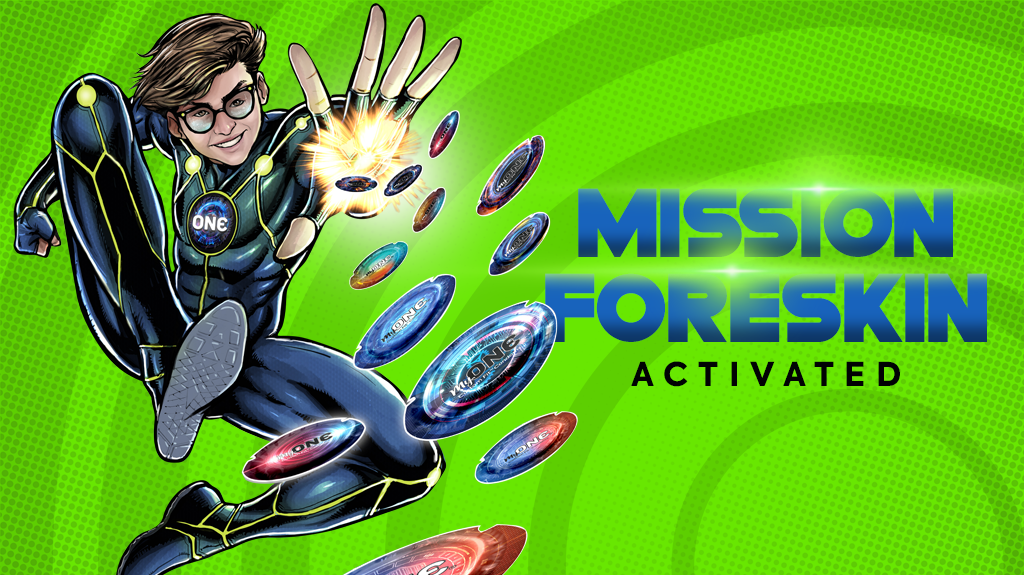 A character on the left side that is a cartoon super hero in tights. ONE Condoms calls this character Cosmo. He is throwing round condom wrappers. On screen text says MISSION FORESKIN ACTIVATED 4.4.25