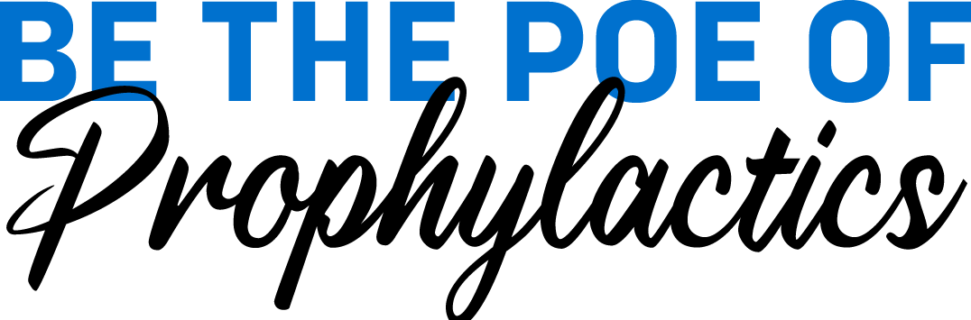 Text that reads “Be the Poe of Prophylactics.” The first part of the tagline is blue text in all caps, and then the word “Prophylactics” is in black script text.