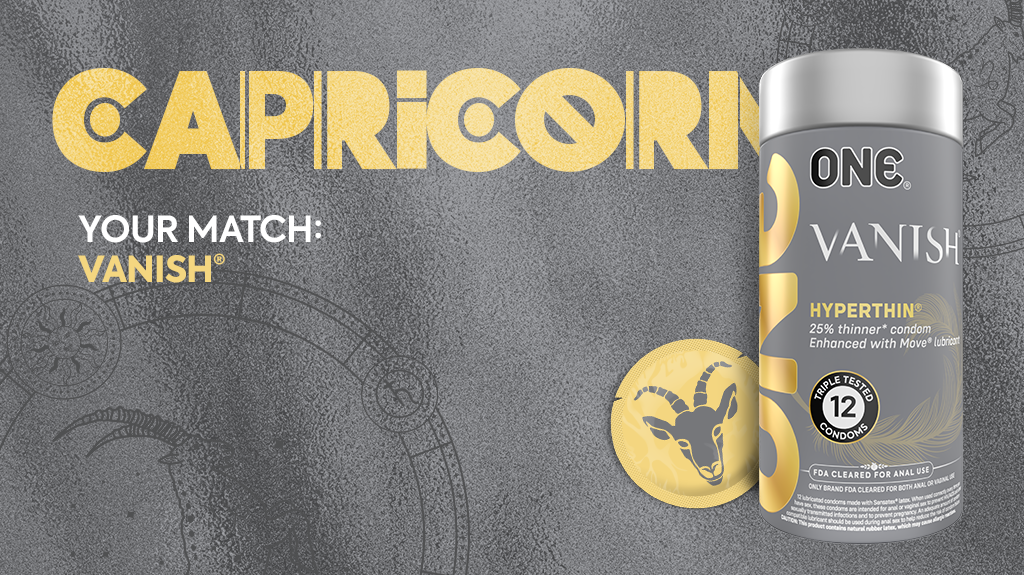 Image is grey with yellow and white text. The text says "CAPRICORN. Your Match: Vanish." The image shows the ONE Vanish Hyperthin 12-ct packaging and a yellow condom with the Capricorn zodiac symbol.