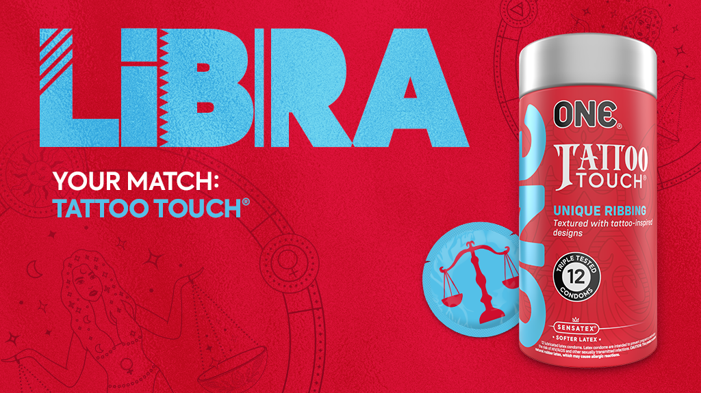 Image is red with blue and white text. The text says "LIBRA. Your Match: Tattoo Touch." The image shows the ONE Tattoo Touch 12-ct packaging and a blue condom with the Zibra zodiac symbol.